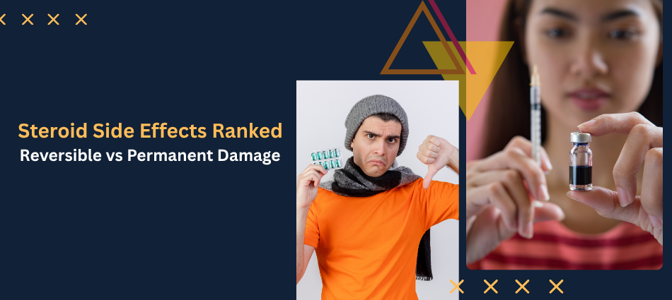 Steroid Side Effects Ranked: Reversible vs Permanent Damage